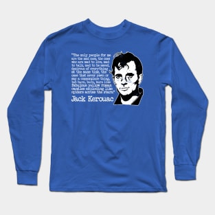 Jack Kerouac "The Only People For Me Are The Mad Ones" Quote Long Sleeve T-Shirt